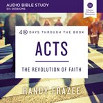 Acts : the revolution of faith. 40 days through the book cover image