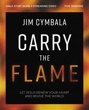 Carry the Flame Bible Study Guide : Let Jesus Renew Your Heart and Revive the World cover image
