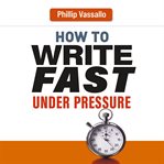 How to Write Fast Under Pressure cover image