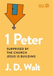 1 Peter : Surprised by the Church Jesus is Building cover image