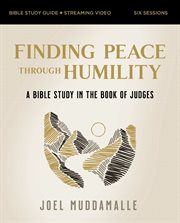 The Finding Peace through Humility Study Guide : A Bible Study in Judges on the Lost Practice of Humility cover image