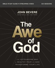The Awe of God Bible Study Guide : The Astounding Way a Healthy Fear of God Transforms Your Life cover image