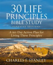 30 Life Principles Bible Study Updated Edition : An Action Plan for Living the Principles Each Day cover image