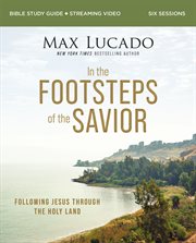 In the Footsteps of the Savior Study Guide : Following Jesus Through the Holy Land cover image