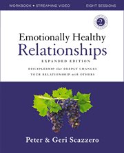 Emotionally Healthy Relationships : Discipleship that Deeply Changes Your Relationship with Others cover image