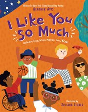 I Like You So Much : A Powerful Message Of Celebrating Individuality And What Makes You Unique cover image