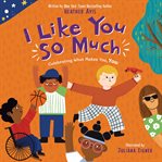 I Like You So Much : A Powerful Message of Celebrating Individuality and What Makes You Unique cover image