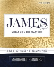 James Bible Study Guide : What You Do Matters. Beautiful Word Bible Studies cover image