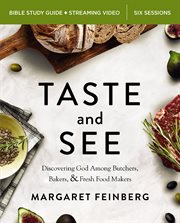 Taste and See Bible Study Guide plus Str : Discovering God Among Butchers, Bakers, and Fresh Food Makers cover image