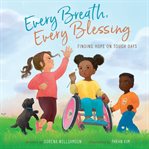 Every Breath, Every Blessing : Finding Hope On Tough Days cover image