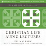 The Christian Life: Audio Lectures : 9 Lessons cover image