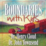 Boundaries with kids: how healthy choices grow healthy children cover image