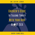 A chicken's guide to talking turkey with your kids about sex cover image