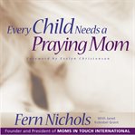 Every child needs a praying mom cover image