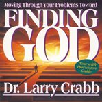 Finding God: moving through your problems toward cover image