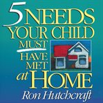 5 needs your child must have met at home cover image
