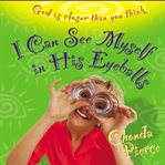 I can see myself in his eyeballs: God is closer than you think cover image