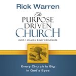 The purpose driven church : what on earth is your church here for? cover image