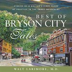 Best of Bryson City: stories of a doctor's first year of practice in the Smoky Mountains cover image