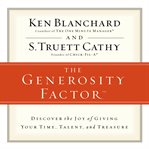 The generosity factor: discover the joy of giving your time, talent, and treasure cover image