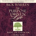 The purpose-driven life: what on earth am I here for? cover image