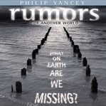 Rumors of another world: what on earth are we missing? cover image