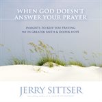 When God doesn't answer your prayer cover image