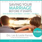 Saving your marriage before it starts: seven questions to ask before--and after--you marry cover image