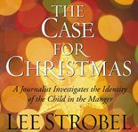 The case for Christmas: a journalist investigates the identity of the child in the manger cover image