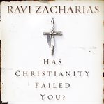 Has Christianity Failed You? Has Christianity Failed You?