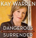 Dangerous surrender: what happens when you say yes to God cover image
