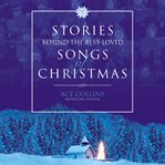 Stories behind the best-loved songs of Christmas cover image