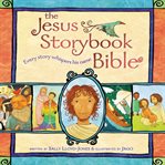 The Jesus storybook Bible: every story whispers his name cover image