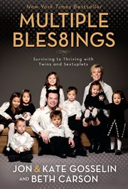 Multiple bles8ings : surviving to thriving with twins and sextuplets cover image