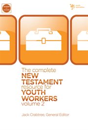 The complete new testament resource for youth workers, volume 2 cover image