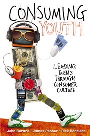 Consuming youth : leading teens through consumer culture cover image
