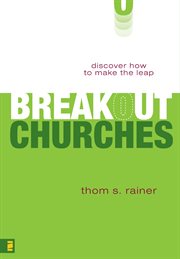 Breakout churches : discover how to make the leap cover image