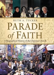 Parade of faith : a biographical history of the Christian church cover image