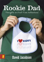 Rookie dad : thoughts on first-time fatherhood cover image