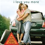 I love you more: how everyday problems can strengthen your marriage cover image