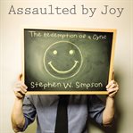Assaulted by joy: the redemption of a cynic cover image