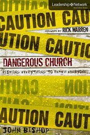 Dangerous church. Risking Everything to Reach Everyone cover image