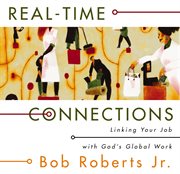 Real-time connections. Linking Your Job with God's Global Work cover image