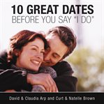 10 great dates before you say "I do" cover image