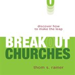 Breakout churches: discover how to make the leap cover image