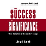 From success to significance: when the pursuit of success isn't enough cover image