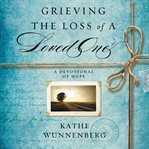 Grieving the loss of a loved one: a devotional companion cover image