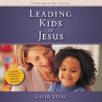 Leading kids to Jesus: how to have one-on-one conversations about faith cover image