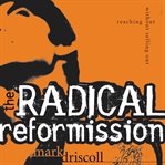 The radical reformission: reaching out without selling out cover image