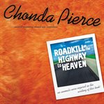 Roadkill on the highway to heaven: no animals were injured in the writing of this book! cover image